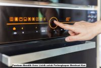Panduan Memilih Oven Listrik untuk Perlengkapan Membuat Kue Memilih Oven Listrik